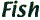 Fish